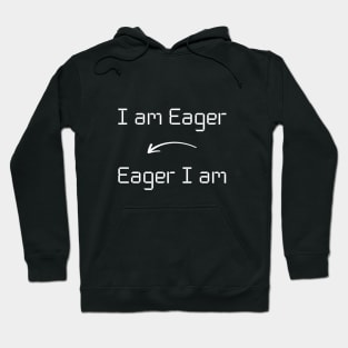 I am Eager T-Shirt mug apparel hoodie tote gift sticker pillow art pin Hoodie